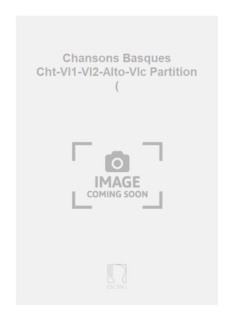 Chansons Basques Cht-Vl1-Vl2-Alto-Vlc Partition (